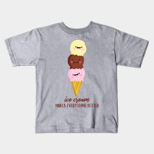 Ice Cream Makes Everything Better Kids T-Shirt